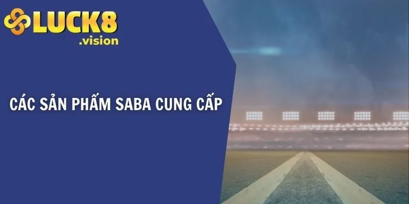 Các sản phẩm SABA cung cấp