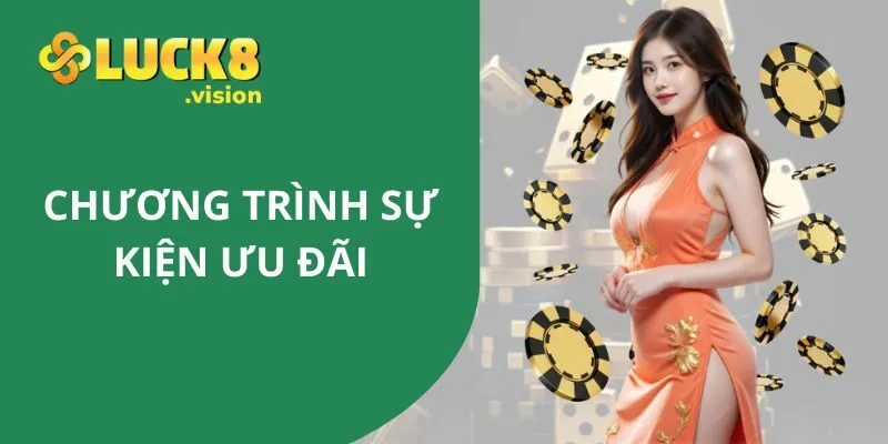 Các chương trình sự kiện ưu đãi tại LUCK8