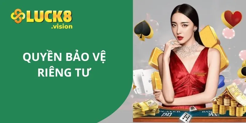 Đôi nét về quyền bảo về riêng tư Luck8