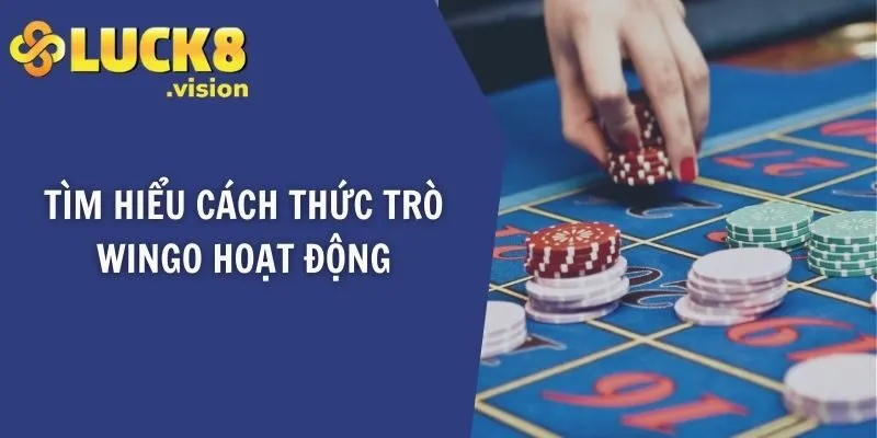 Tìm hiểu cách thức trò Wingo hoạt động