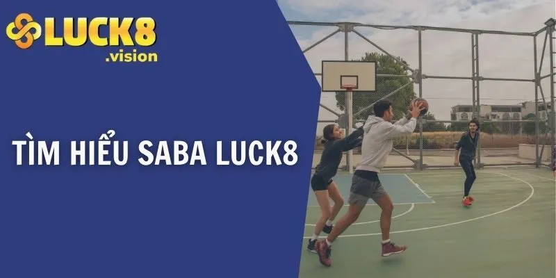 Tìm hiểu SABA LUCK8