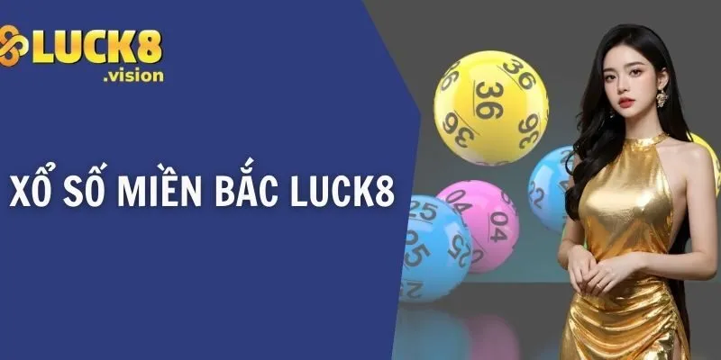 xổ số miền bắc luck8
